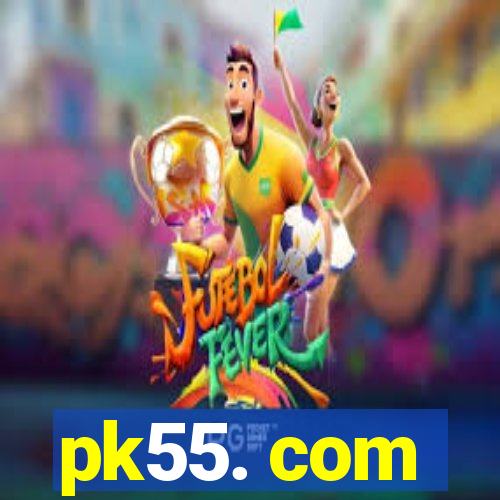pk55. com